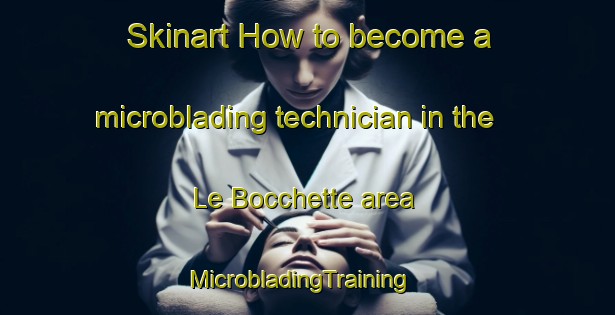 Skinart How to become a microblading technician in the Le Bocchette area | MicrobladingTraining | MicrobladingClasses | SkinartTraining-Italy