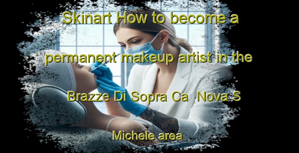 Skinart How to become a permanent makeup artist in the Brazze Di Sopra Ca  Nova S Michele area | PermanentmakeupTraining | PermanentmakeupClasses | SkinartTraining-Italy