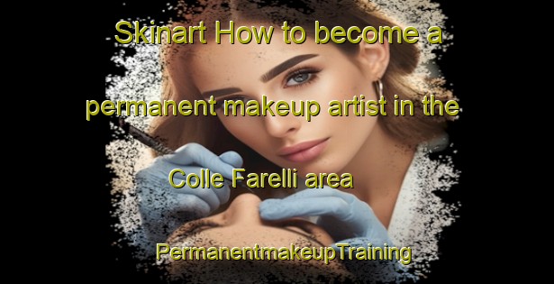 Skinart How to become a permanent makeup artist in the Colle Farelli area | PermanentmakeupTraining | PermanentmakeupClasses | SkinartTraining-Italy