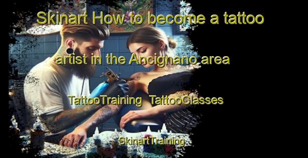 Skinart How to become a tattoo artist in the Ancignano area | TattooTraining | TattooClasses | SkinartTraining-Italy