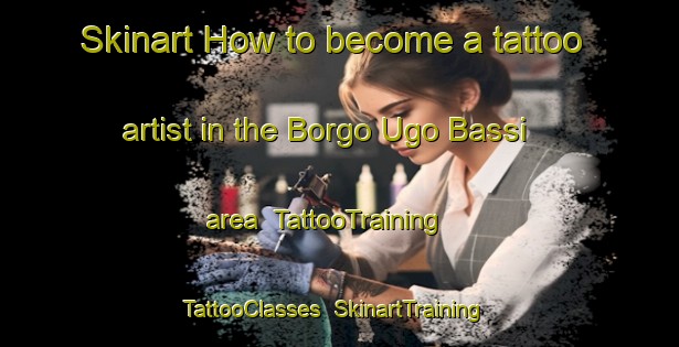 Skinart How to become a tattoo artist in the Borgo Ugo Bassi area | TattooTraining | TattooClasses | SkinartTraining-Italy