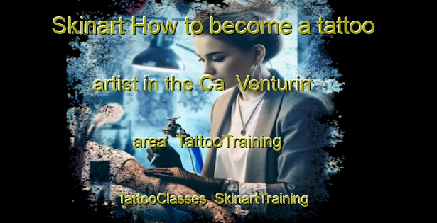 Skinart How to become a tattoo artist in the Ca  Venturin area | TattooTraining | TattooClasses | SkinartTraining-Italy