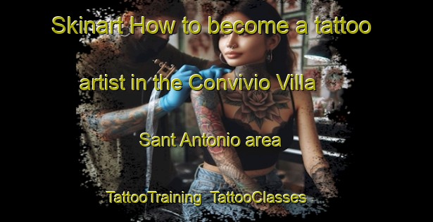 Skinart How to become a tattoo artist in the Convivio Villa Sant Antonio area | TattooTraining | TattooClasses | SkinartTraining-Italy