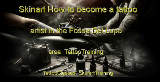 Skinart How to become a tattoo artist in the Fossa Del Lupo area | TattooTraining | TattooClasses | SkinartTraining-Italy
