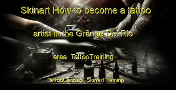 Skinart How to become a tattoo artist in the Grange Del Rio area | TattooTraining | TattooClasses | SkinartTraining-Italy