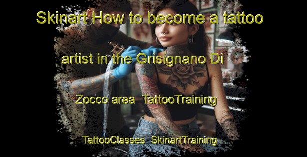 Skinart How to become a tattoo artist in the Grisignano Di Zocco area | TattooTraining | TattooClasses | SkinartTraining-Italy