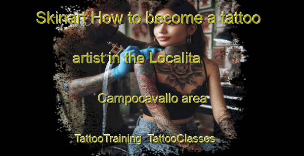 Skinart How to become a tattoo artist in the Localita  Campocavallo area | TattooTraining | TattooClasses | SkinartTraining-Italy