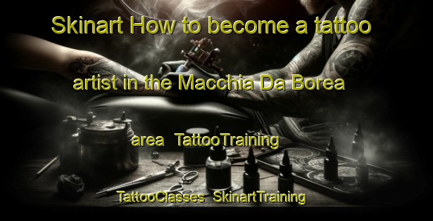 Skinart How to become a tattoo artist in the Macchia Da Borea area | TattooTraining | TattooClasses | SkinartTraining-Italy