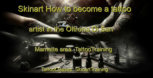 Skinart How to become a tattoo artist in the Oltrona Di San Mamette area | TattooTraining | TattooClasses | SkinartTraining-Italy