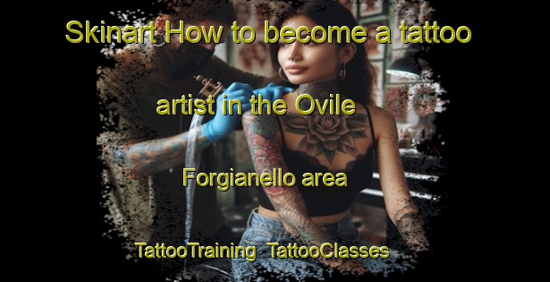 Skinart How to become a tattoo artist in the Ovile Forgianello area | TattooTraining | TattooClasses | SkinartTraining-Italy