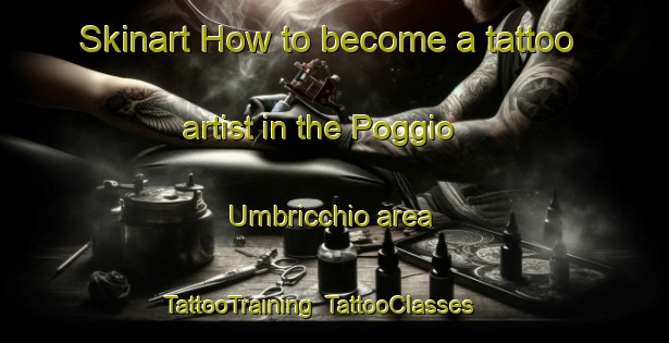 Skinart How to become a tattoo artist in the Poggio Umbricchio area | TattooTraining | TattooClasses | SkinartTraining-Italy