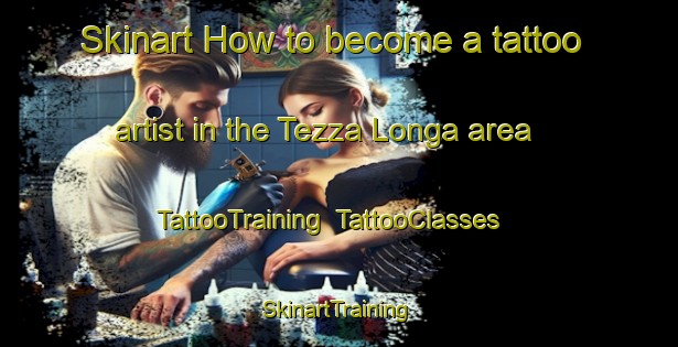 Skinart How to become a tattoo artist in the Tezza Longa area | TattooTraining | TattooClasses | SkinartTraining-Italy