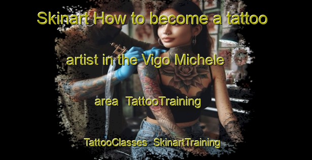 Skinart How to become a tattoo artist in the Vigo Michele area | TattooTraining | TattooClasses | SkinartTraining-Italy