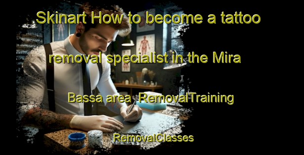 Skinart How to become a tattoo removal specialist in the Mira Bassa area | RemovalTraining | RemovalClasses | SkinartTraining-Italy