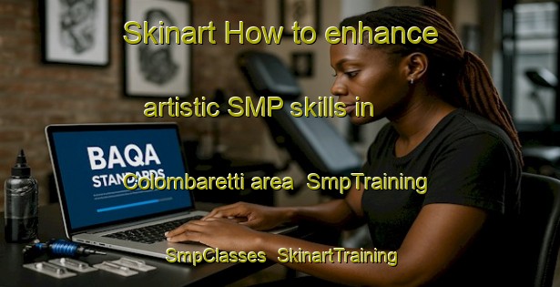 Skinart How to enhance artistic SMP skills in Colombaretti area | SmpTraining | SmpClasses | SkinartTraining-Italy
