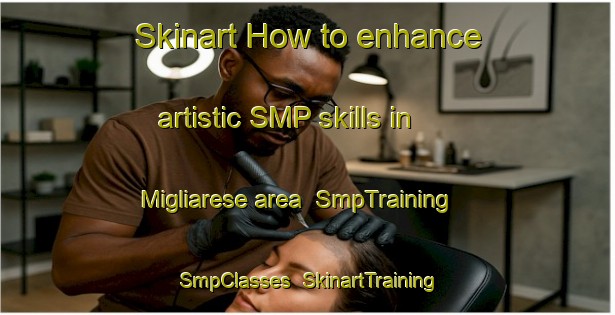 Skinart How to enhance artistic SMP skills in Migliarese area | SmpTraining | SmpClasses | SkinartTraining-Italy