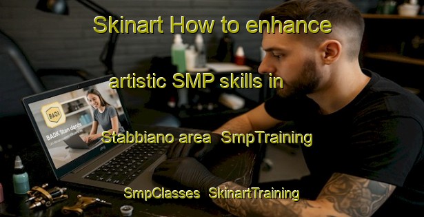 Skinart How to enhance artistic SMP skills in Stabbiano area | SmpTraining | SmpClasses | SkinartTraining-Italy