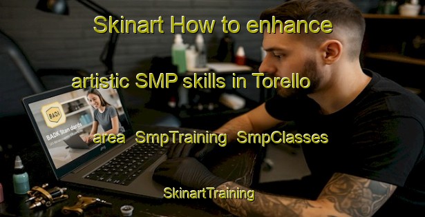 Skinart How to enhance artistic SMP skills in Torello area | SmpTraining | SmpClasses | SkinartTraining-Italy