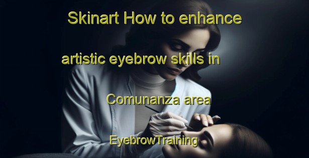 Skinart How to enhance artistic eyebrow skills in Comunanza area | EyebrowTraining | EyebrowClasses | SkinartTraining-Italy