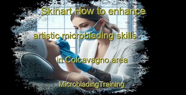 Skinart How to enhance artistic microblading skills in Colcavagno area | #MicrobladingTraining #MicrobladingClasses #SkinartTraining-Italy