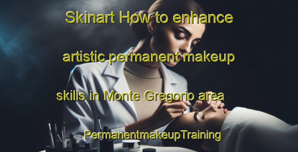 Skinart How to enhance artistic permanent makeup skills in Monte Gregorio area | PermanentmakeupTraining | PermanentmakeupClasses | SkinartTraining-Italy