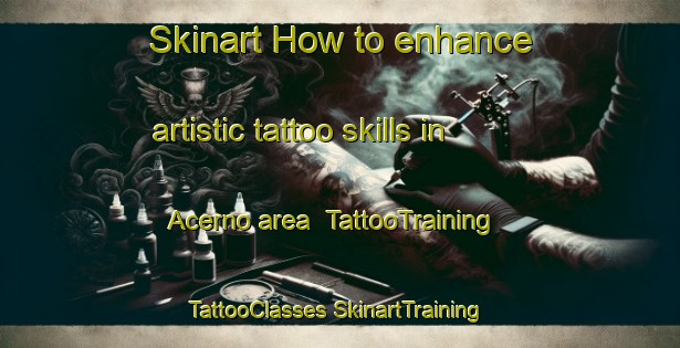 Skinart How to enhance artistic tattoo skills in Acerno area | #TattooTraining #TattooClasses #SkinartTraining-Italy