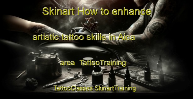 Skinart How to enhance artistic tattoo skills in Aica area | #TattooTraining #TattooClasses #SkinartTraining-Italy