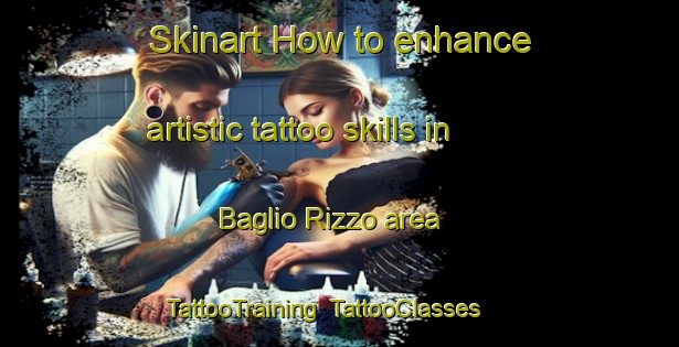 Skinart How to enhance artistic tattoo skills in Baglio Rizzo area | TattooTraining | TattooClasses | SkinartTraining-Italy