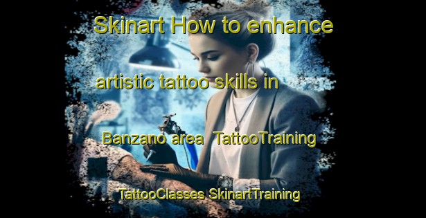 Skinart How to enhance artistic tattoo skills in Banzano area | #TattooTraining #TattooClasses #SkinartTraining-Italy