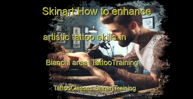 Skinart How to enhance artistic tattoo skills in Bianchi area | #TattooTraining #TattooClasses #SkinartTraining-Italy