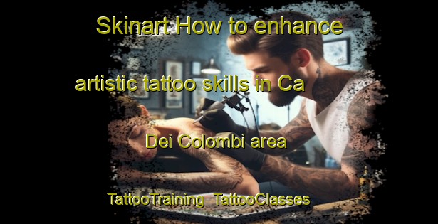 Skinart How to enhance artistic tattoo skills in Ca  Dei Colombi area | TattooTraining | TattooClasses | SkinartTraining-Italy