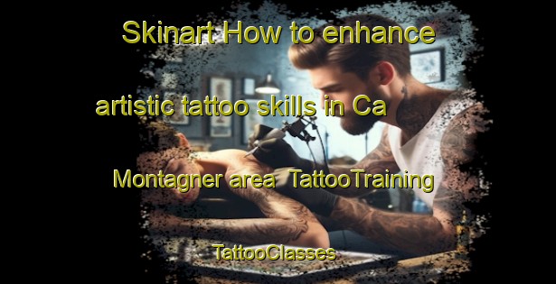 Skinart How to enhance artistic tattoo skills in Ca  Montagner area | TattooTraining | TattooClasses | SkinartTraining-Italy