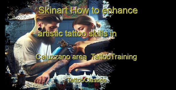 Skinart How to enhance artistic tattoo skills in Caluzzano area | TattooTraining | TattooClasses | SkinartTraining-Italy