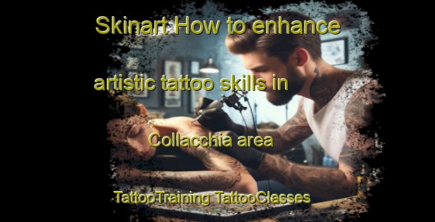 Skinart How to enhance artistic tattoo skills in Collacchia area | #TattooTraining #TattooClasses #SkinartTraining-Italy