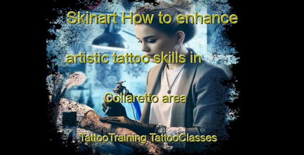 Skinart How to enhance artistic tattoo skills in Collaretto area | #TattooTraining #TattooClasses #SkinartTraining-Italy