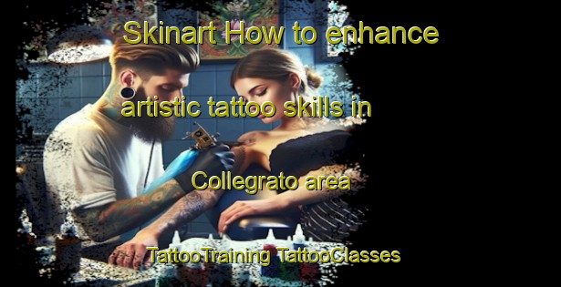 Skinart How to enhance artistic tattoo skills in Collegrato area | #TattooTraining #TattooClasses #SkinartTraining-Italy