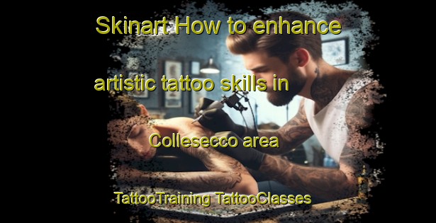 Skinart How to enhance artistic tattoo skills in Collesecco area | #TattooTraining #TattooClasses #SkinartTraining-Italy