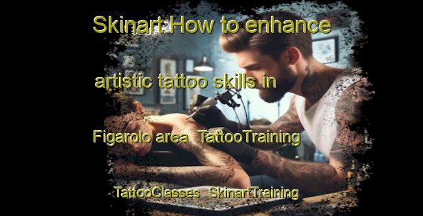 Skinart How to enhance artistic tattoo skills in Figarolo area | TattooTraining | TattooClasses | SkinartTraining-Italy