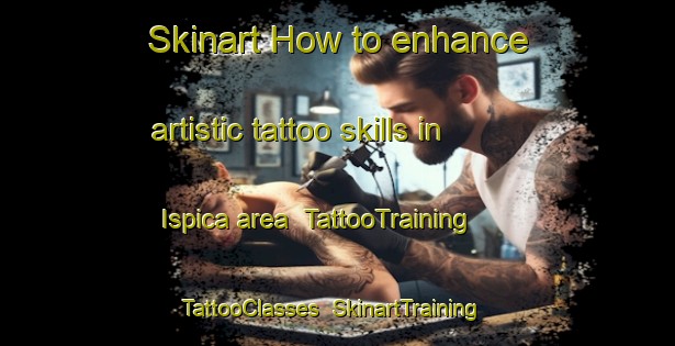 Skinart How to enhance artistic tattoo skills in Ispica area | TattooTraining | TattooClasses | SkinartTraining-Italy