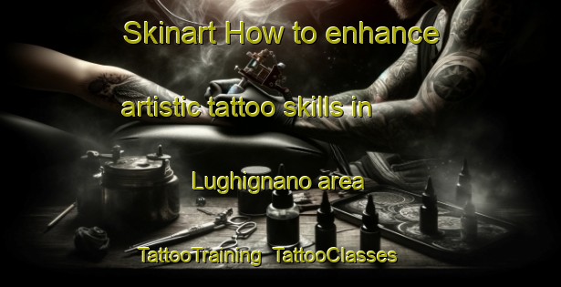 Skinart How to enhance artistic tattoo skills in Lughignano area | TattooTraining | TattooClasses | SkinartTraining-Italy