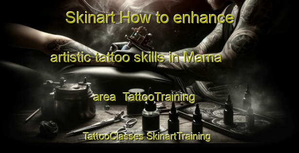 Skinart How to enhance artistic tattoo skills in Mama area | #TattooTraining #TattooClasses #SkinartTraining-Italy