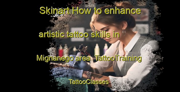 Skinart How to enhance artistic tattoo skills in Mignanego area | TattooTraining | TattooClasses | SkinartTraining-Italy