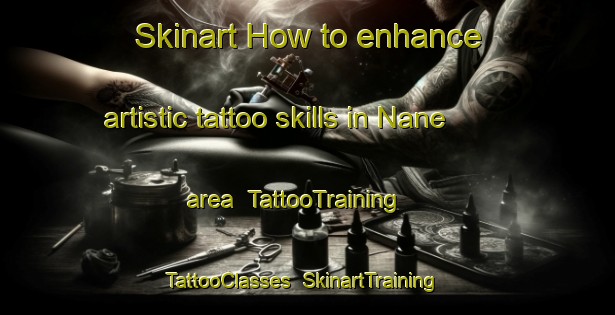 Skinart How to enhance artistic tattoo skills in Nane area | TattooTraining | TattooClasses | SkinartTraining-Italy