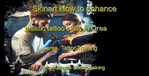 Skinart How to enhance artistic tattoo skills in Orea area | #TattooTraining #TattooClasses #SkinartTraining-Italy