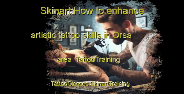 Skinart How to enhance artistic tattoo skills in Orsa area | #TattooTraining #TattooClasses #SkinartTraining-Italy