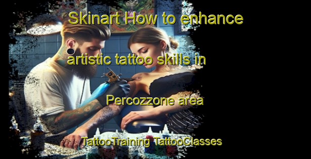 Skinart How to enhance artistic tattoo skills in Percozzone area | #TattooTraining #TattooClasses #SkinartTraining-Italy