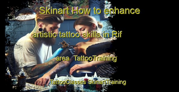 Skinart How to enhance artistic tattoo skills in Rif area | #TattooTraining #TattooClasses #SkinartTraining-Italy