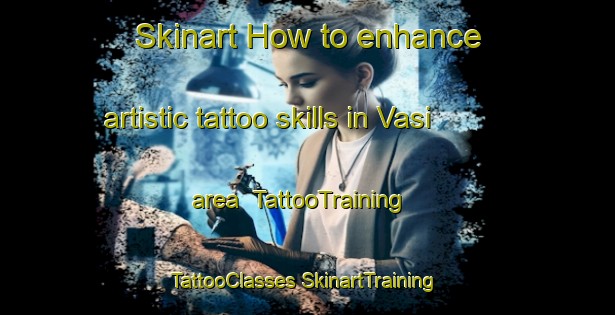 Skinart How to enhance artistic tattoo skills in Vasi area | #TattooTraining #TattooClasses #SkinartTraining-Italy