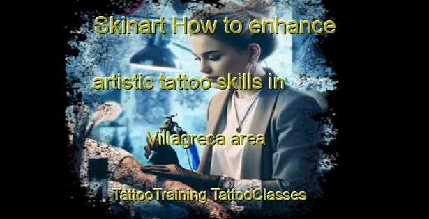 Skinart How to enhance artistic tattoo skills in Villagreca area | #TattooTraining #TattooClasses #SkinartTraining-Italy