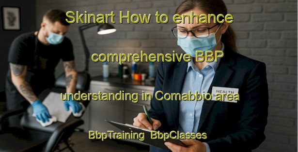 Skinart How to enhance comprehensive BBP understanding in Comabbio area | BbpTraining | BbpClasses | SkinartTraining-Italy